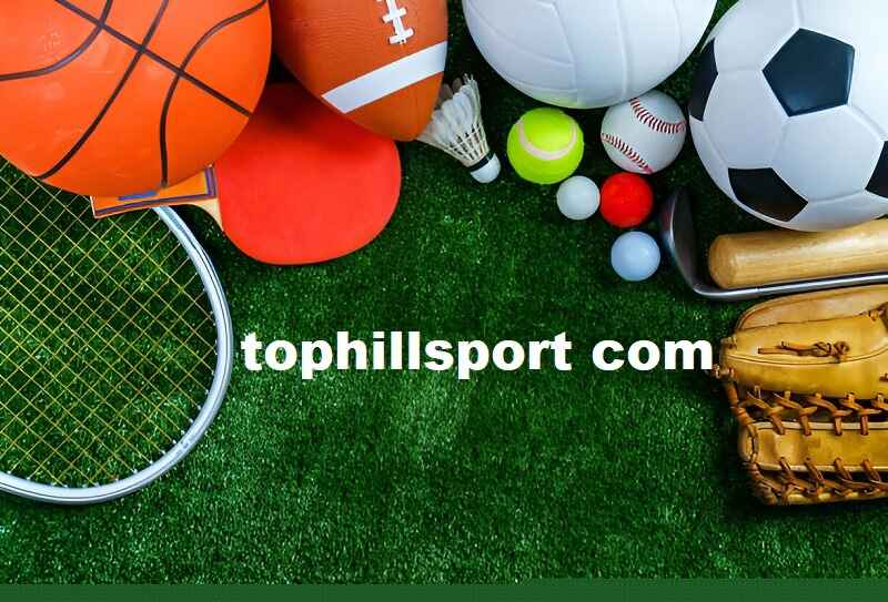 Tophillsport com